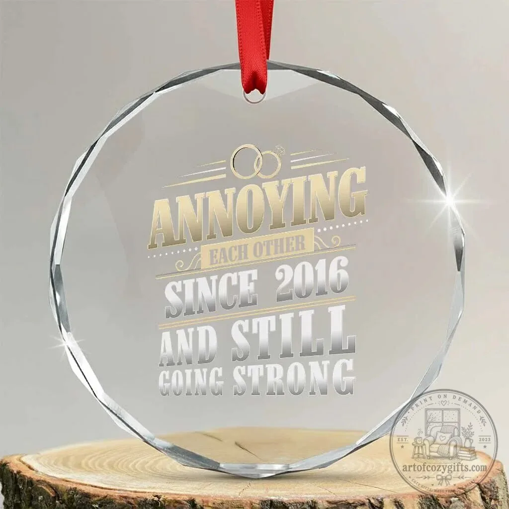 Annoying Each Other Since 2016 Still Going Strong 10th Anniversary Crystal Glass Ornament